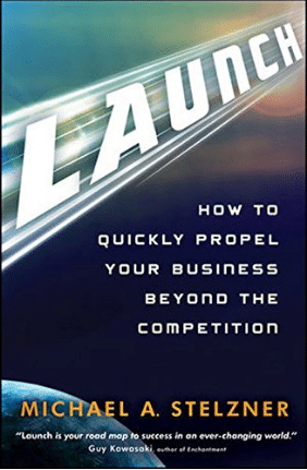 Launch: How to Quickly Propel Your Business Beyond the Competition