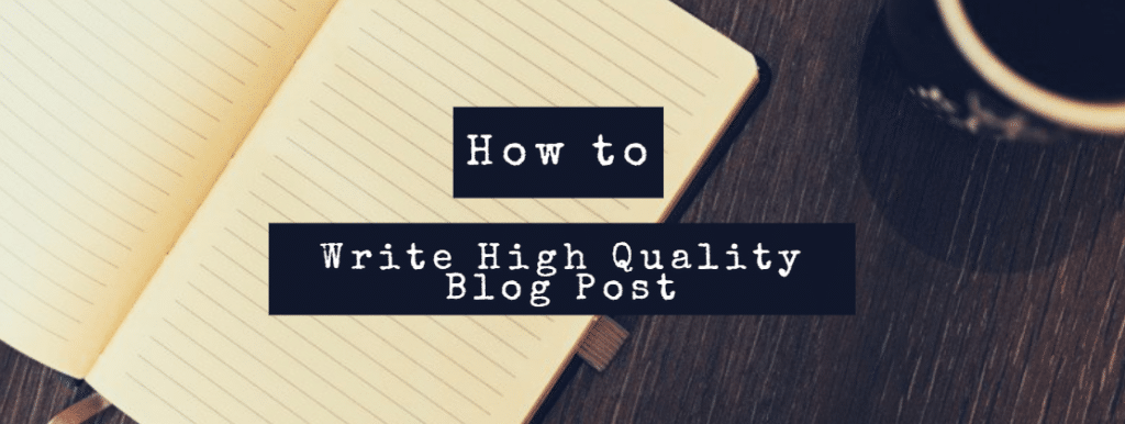 Write a High Quality Blog Post